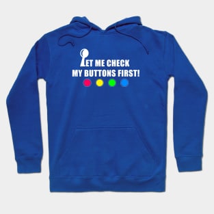 Retro Arcade Game: "Let me check my buttons first!" Hoodie